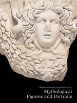 The Miller Collection of Roman Sculpture: Mythological Figures and Portraits