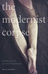 The Modernist Corpse: Posthumanism and the Posthumous