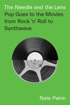 The Needle and the Lens: Pop Goes to the Movies from Rock ’n’ Roll to Synthwave