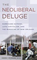 The Neoliberal Deluge: Hurricane Katrina, Late Capitalism, and the Remaking of New Orleans