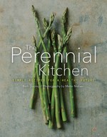 The Perennial Kitchen: Simple Recipes for a Healthy Future