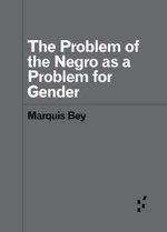 The Problem of the Negro as a Problem for Gender