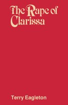 The Rape of Clarissa: Writing, Sexuality, and Class Struggle in Samuel Richardson