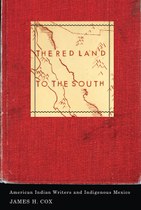 The Red Land to the South: American Indian Writers and Indigenous Mexico