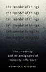 The Reorder of Things: The University and Its Pedagogies of Minority Difference