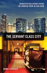 The Servant Class City: Urban Revitalization versus the Working Poor in San Diego