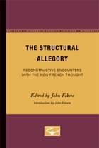 The Structural Allegory: Reconstructive Encounters with the New French Thought