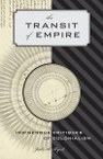 The Transit of Empire: Indigenous Critiques of Colonialism