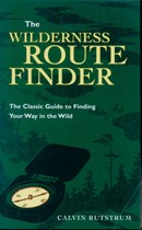 The Wilderness Route Finder: The Classic Guide to Finding Your Way in the Wild