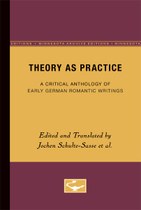 Theory as Practice: A Critical Anthology of Early German Romantic Writings