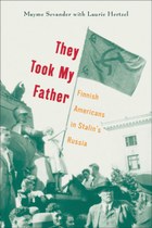 They Took My Father: Finnish Americans in Stalin’s Russia