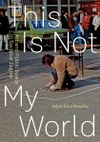 Cover of This Is Not My World: Art and Public Space in Socialist Zagreb by Adair Rounthwaite. Vintage color photo of a person on pavement, squatting within a square, chalk outline, cubes of chalk in hand. Onlookers observe from the curb.