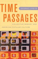 Time Passages: Collective Memory and American Popular Culture