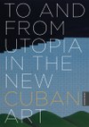 To and from Utopia in the New Cuban Art