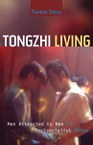Tongzhi Living: Men Attracted to Men in Postsocialist China