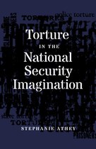 Torture in the National Security Imagination