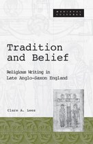 Tradition and Belief: Religious Writing in Late Anglo-Saxon England