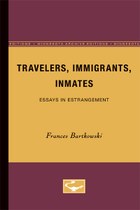Travelers, Immigrants, Inmates: Essays in Estrangement
