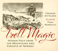 A collection of macabre and magical folklore from the “godfather” of the Norwegian troll