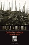 Trouble in the Forest: California’s Redwood Timber Wars