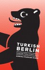 Turkish Berlin: Integration Policy and Urban Space