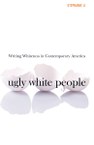 Ugly White People: Writing Whiteness in Contemporary America