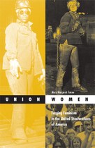 Union Women: Forging Feminism in the United Steelworkers of America