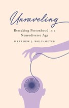 Unraveling: Remaking Personhood in a Neurodiverse Age