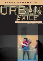 Urban Exile: Collected Writings of Harry Gamboa Jr.
