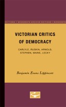 Victorian Critics of Democracy: Carlyle, Ruskin, Arnold, Stephen, Maine, Lecky