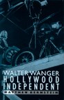Walter Wanger, Hollywood Independent