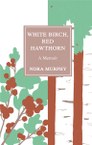 White Birch, Red Hawthorn (Nora Murphy)