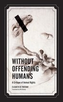 Without Offending Humans: A Critique of Animal Rights