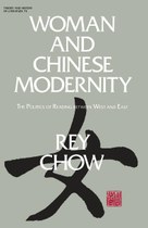 Woman and Chinese Modernity: The Politics of Reading Between West and East