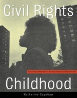 Civil Rights Childhood by Katharine Capshaw