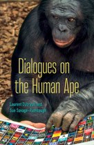 Dialogues on the Human Ape (Laurent Dubreuil and Sue Savage-Rumbaugh)