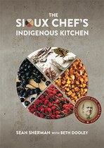 The Sioux Chef's Indigenous Kitchen (Sean Sherman, James Beard Award winner)