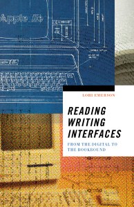 Reading Writing Interfaces by Lori Emerson
