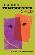 Histories of the Transgender Child (Julian Gill-Peterson)