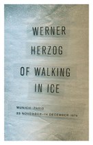 Of Walking in Ice by Werner Herzog