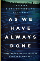As We Have Always Done (Leanne Betasamosake Simpson)