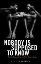 Nobody Is Supposed to Know (Riley Snorton)