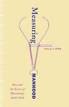 Measuring Manhood (Melissa N. Stein)