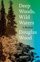 Deep Woods, Wild Waters (Douglas Wood)