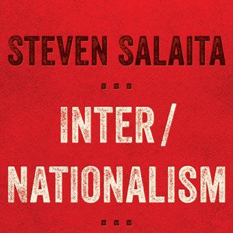 By Steven Salaita, author of Inter/Nationalism