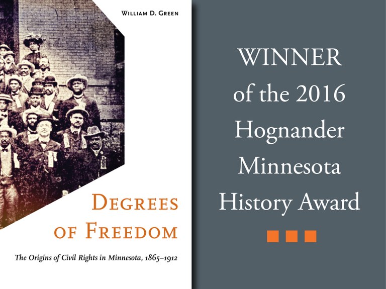 William D. Green's DEGREES OF FREEDOM wins the third Hognander Minnesota History Award.