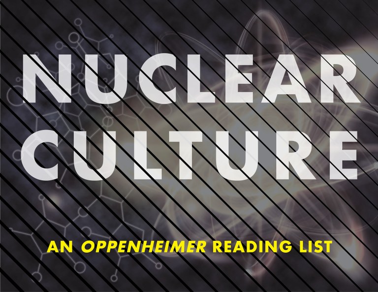 Atomic energy illustration in background. Text in fore: Nuclear Culture: An Oppenheimer Reading List.