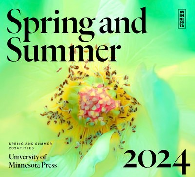 Catalog cover: Close-up of a flower's vibrant seedy center surrounded by bright neon green and yellow petals. Text in fore: Spring and Summer 2024; University of Minnesota Press.