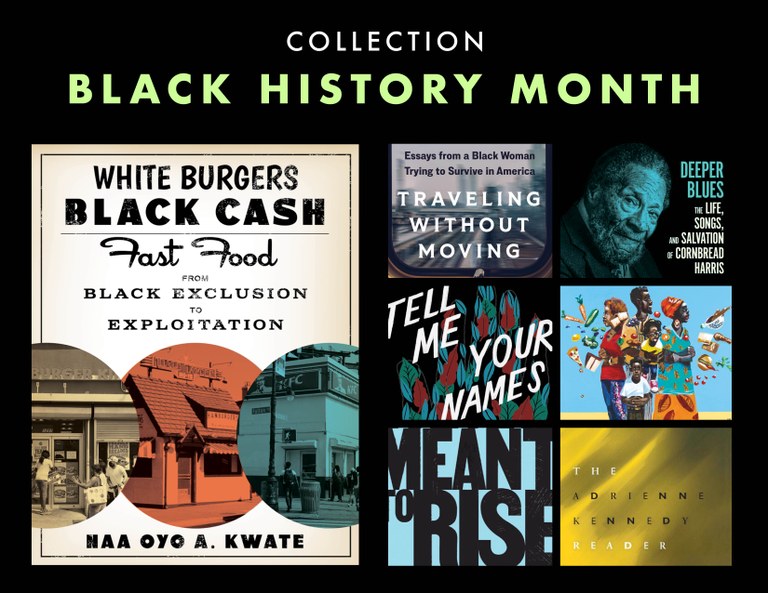Title: Collection: Black History Month. Featuring seven book covers including White Burgers, Black Cash; Traveling without Moving; Deeper Blues; and more.