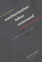 Mechanization takes Command by Sigfried Giedion